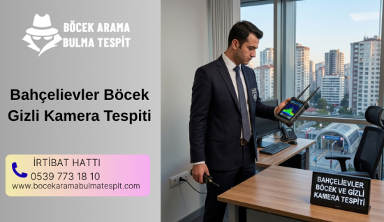 Bahçelievler Böcek Gizli Kamera Tespiti